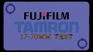 Tamron 17-70mm f2.8 Fujifilm X-Mount Test XH2S